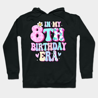 In My 8th Birthday Era Girl Gifts Eight Bday 8 Year Old Hoodie